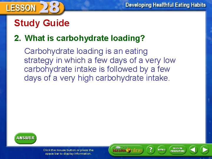 Study Guide 2. What is carbohydrate loading? Carbohydrate loading is an eating strategy in