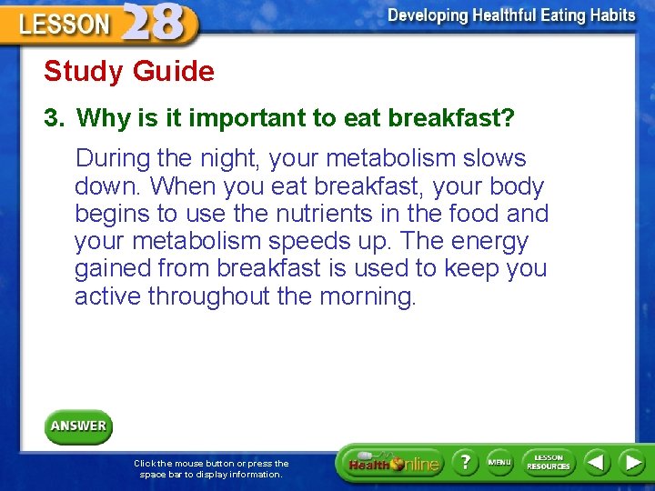 Study Guide 3. Why is it important to eat breakfast? During the night, your