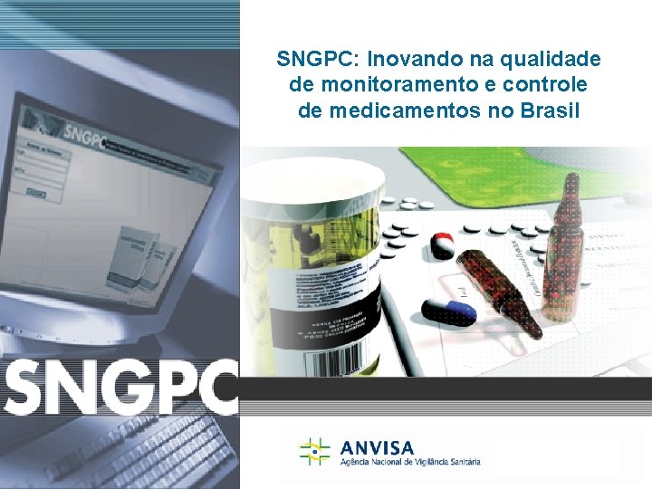 Sistema Nacional de Gerenciamento de Produtos Controlados SNGPC: Inovando na qualidade de monitoramento e