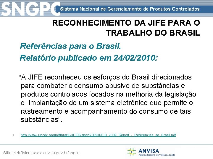 Sistema Nacional de Gerenciamento de Produtos Controlados RECONHECIMENTO DA JIFE PARA O TRABALHO DO