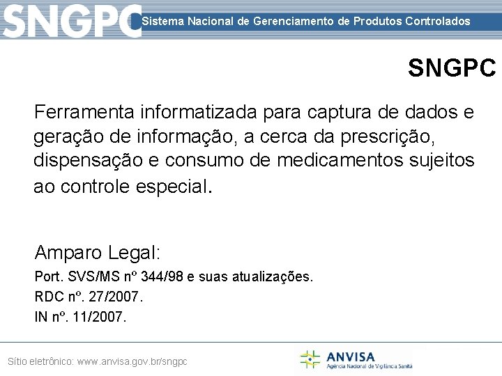 Sistema Nacional de Gerenciamento de Produtos Controlados SNGPC Ferramenta informatizada para captura de dados