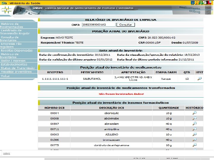 Sistema Nacional de Gerenciamento de Produtos Controlados Sítio eletrônico: www. anvisa. gov. br/sngpc 