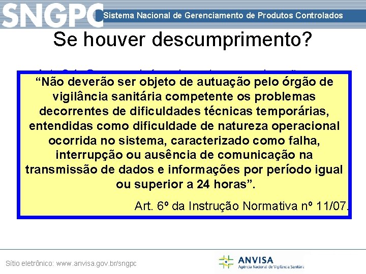 Sistema Nacional de Gerenciamento de Produtos Controlados Se houver descumprimento? • “Não Art. 24.