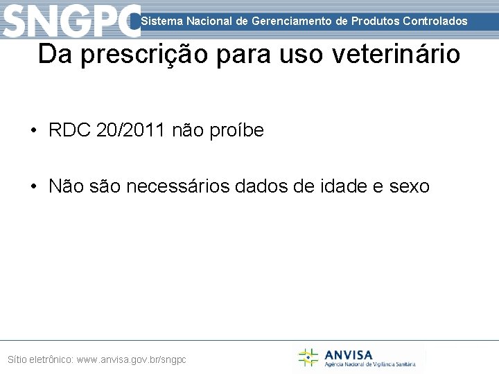 Sistema Nacional de Gerenciamento de Produtos Controlados Da prescrição para uso veterinário • RDC