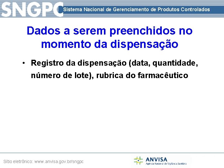 Sistema Nacional de Gerenciamento de Produtos Controlados Dados a serem preenchidos no momento da