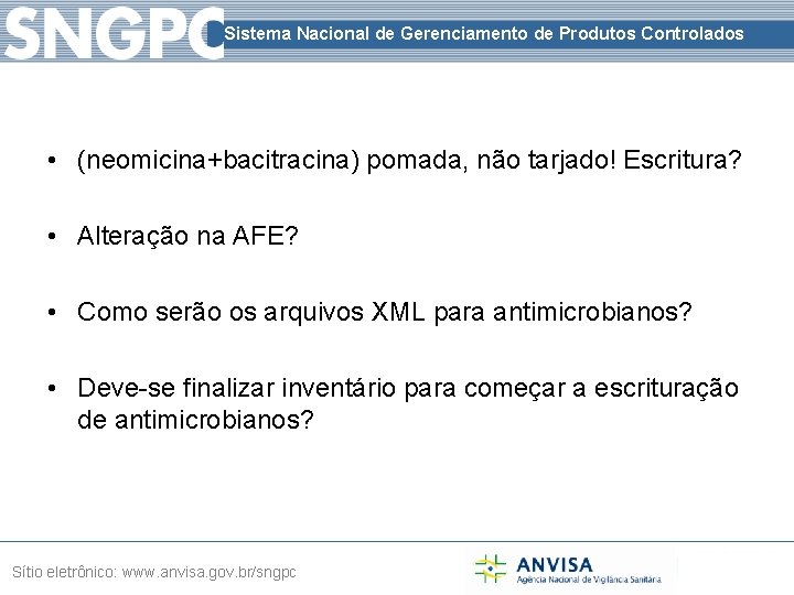 Sistema Nacional de Gerenciamento de Produtos Controlados • (neomicina+bacitracina) pomada, não tarjado! Escritura? •