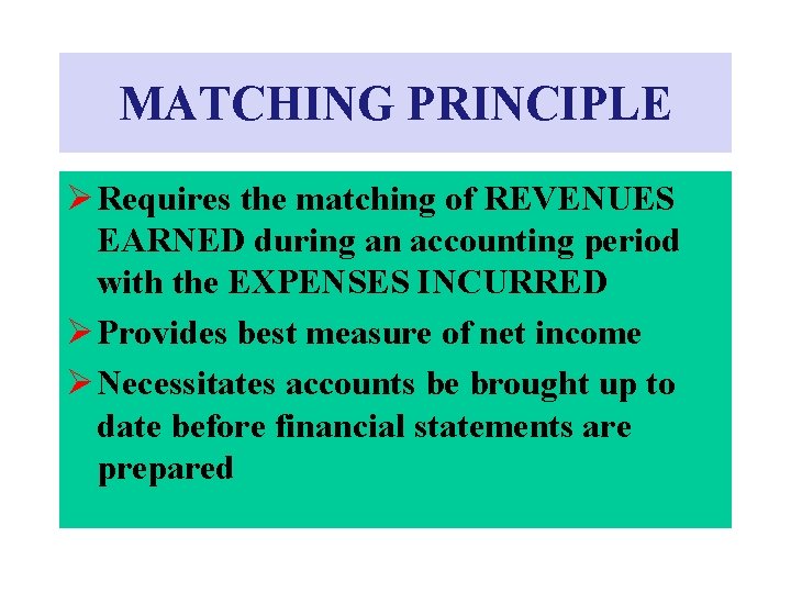 MATCHING PRINCIPLE Ø Requires the matching of REVENUES EARNED during an accounting period with MATCHING PRINCIPLE Ø Requires the matching of REVENUES EARNED during an accounting period with