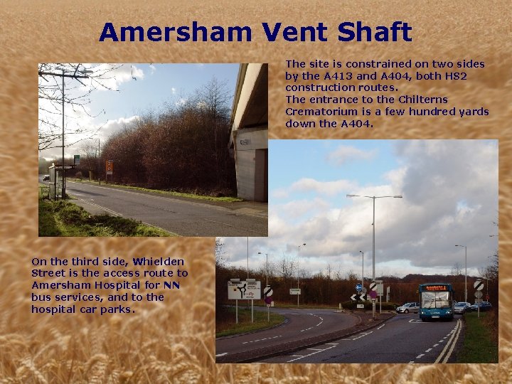 Amersham Vent Shaft The site is constrained on two sides by the A 413