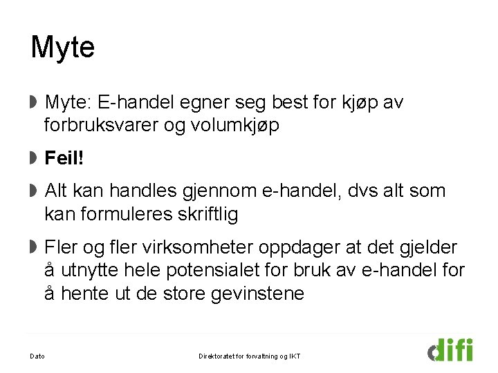 Myte: E-handel egner seg best for kjøp av forbruksvarer og volumkjøp Feil! Alt kan Myte: E-handel egner seg best for kjøp av forbruksvarer og volumkjøp Feil! Alt kan