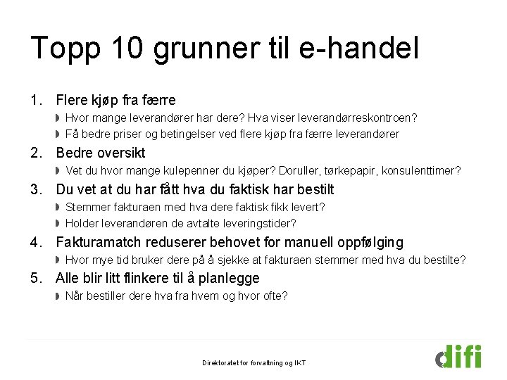 Topp 10 grunner til e-handel 1. Flere kjøp fra færre Hvor mange leverandører har