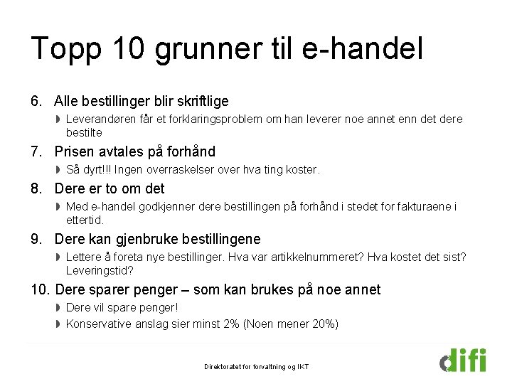 Topp 10 grunner til e-handel 6. Alle bestillinger blir skriftlige Leverandøren får et forklaringsproblem