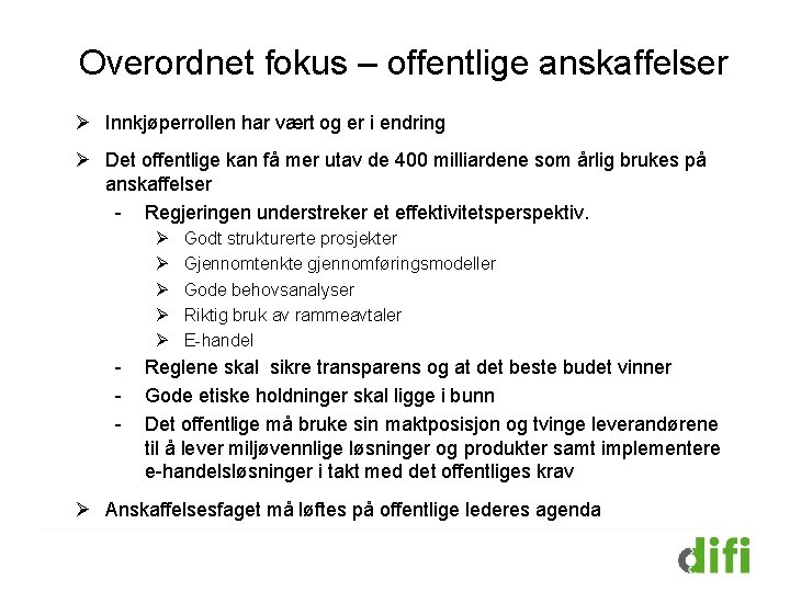 Overordnet fokus – offentlige anskaffelser Ø Innkjøperrollen har vært og er i endring Ø Overordnet fokus – offentlige anskaffelser Ø Innkjøperrollen har vært og er i endring Ø