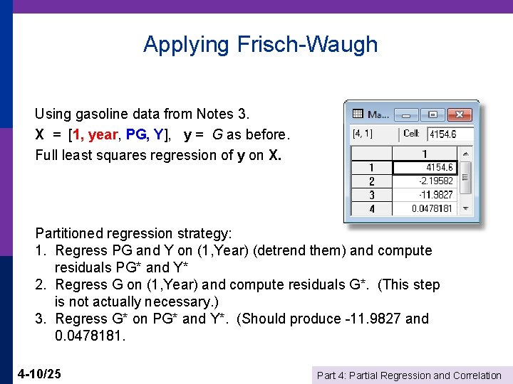 Applying Frisch-Waugh Using gasoline data from Notes 3. X = [1, year, PG, Y],
