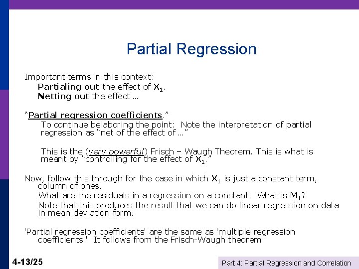 Partial Regression Important terms in this context: Partialing out the effect of X 1.