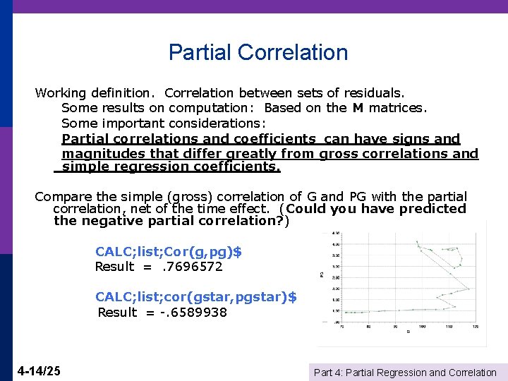 Partial Correlation Working definition. Correlation between sets of residuals. Some results on computation: Based