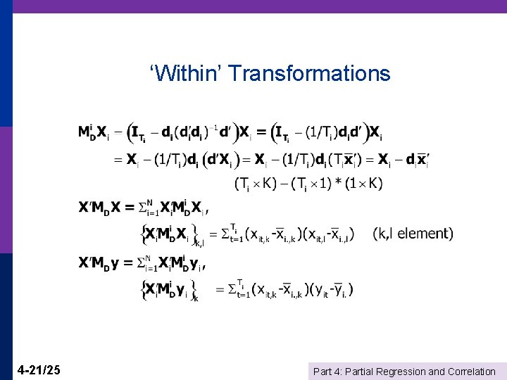 ‘Within’ Transformations 4 -21/25 Part 4: Partial Regression and Correlation 