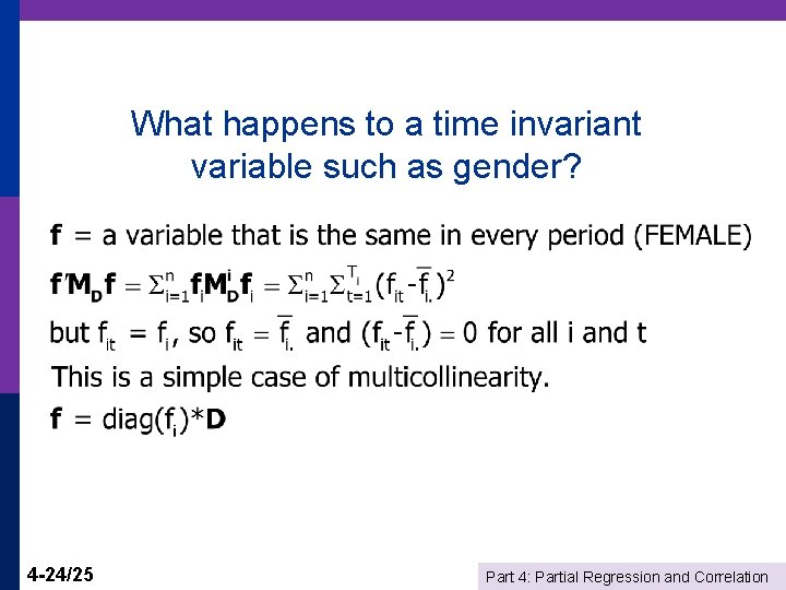 What happens to a time invariant variable such as gender? 4 -24/25 Part 4: