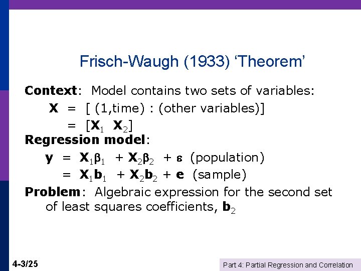 Frisch-Waugh (1933) ‘Theorem’ Context: Model contains two sets of variables: X = [ (1,