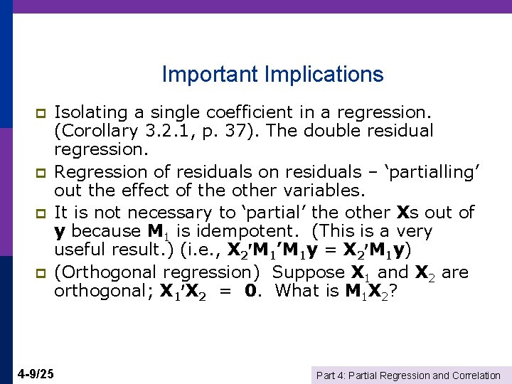 Important Implications p p Isolating a single coefficient in a regression. (Corollary 3. 2.