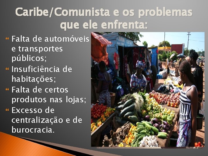 Caribe/Comunista e os problemas que ele enfrenta: Falta de automóveis e transportes públicos; Insuficiência