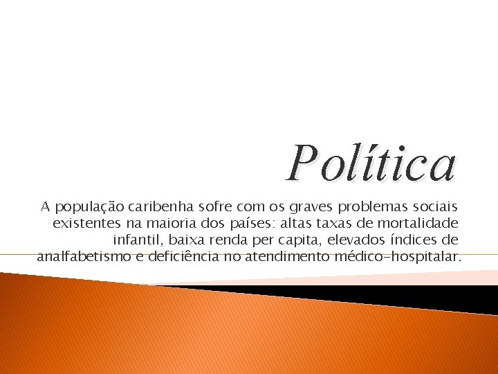 Política A população caribenha sofre com os graves problemas sociais existentes na maioria dos