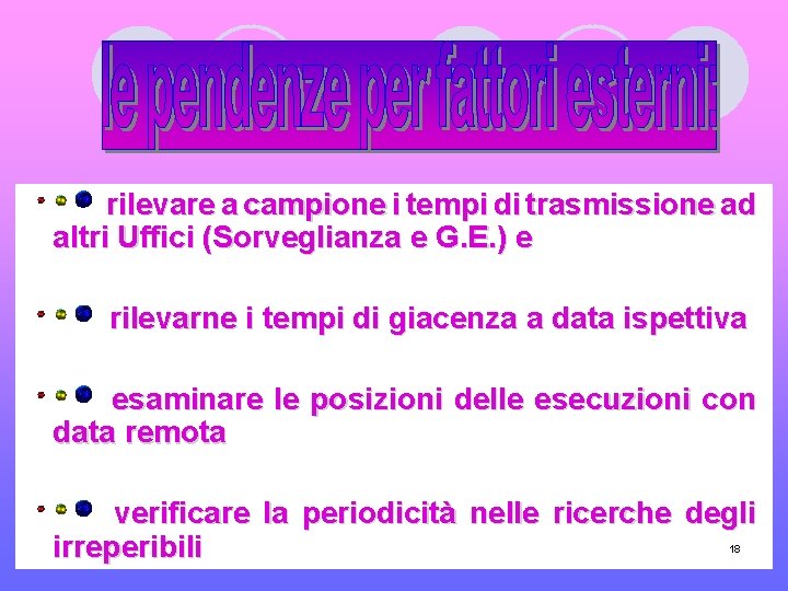 rilevare a campione i tempi di trasmissione ad altri Uffici (Sorveglianza e G. E.