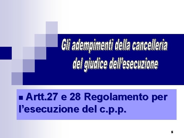 Gli adempimenti della cancelleriaper Artt. 27 e 28 Regolamento del giudice dell’esecuzione del c.