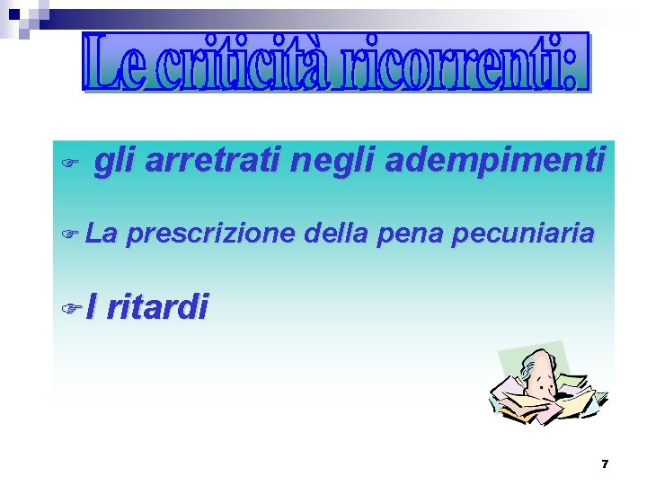 F gli arretrati negli adempimenti F La FI prescrizione della pena pecuniaria ritardi 7