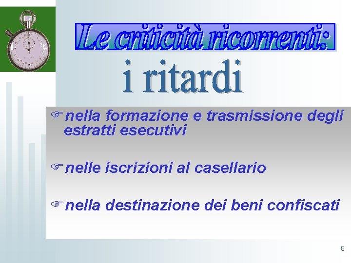  Fnella formazione e trasmissione degli estratti esecutivi Fnelle iscrizioni al casellario Fnella destinazione