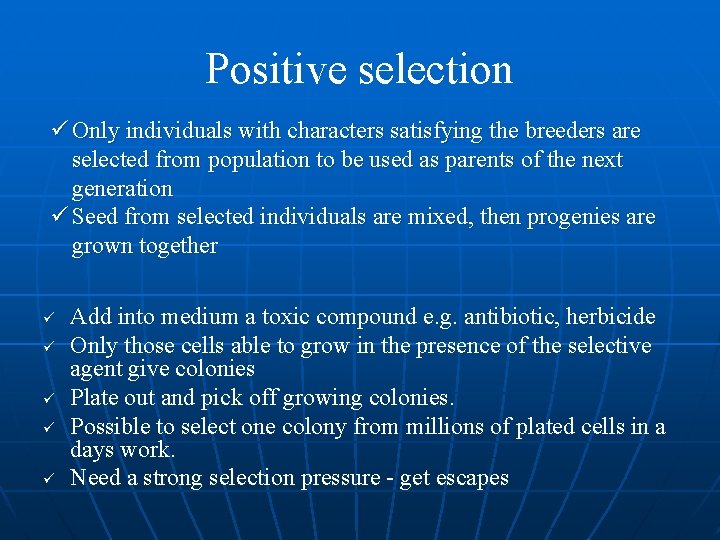 Positive selection ü Only individuals with characters satisfying the breeders are selected from population