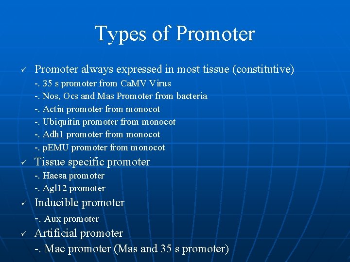 Types of Promoter ü Promoter always expressed in most tissue (constitutive) -. 35 s