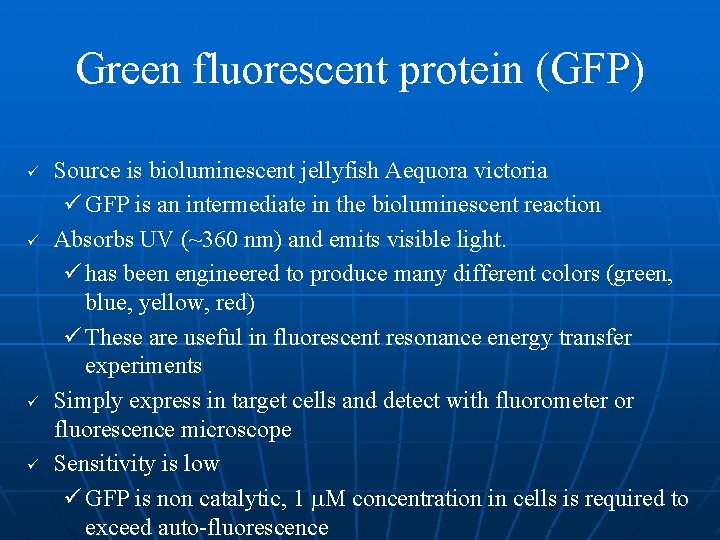 Green fluorescent protein (GFP) ü ü Source is bioluminescent jellyfish Aequora victoria ü GFP