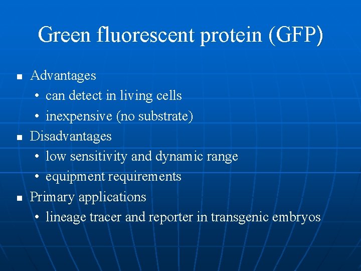 Green fluorescent protein (GFP) n n n Advantages • can detect in living cells