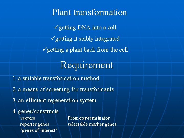 Plant transformation ügetting DNA into a cell ügetting it stably integrated ügetting a plant