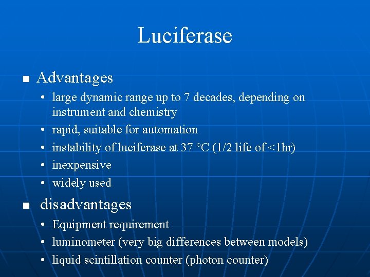 Luciferase n Advantages • large dynamic range up to 7 decades, depending on instrument