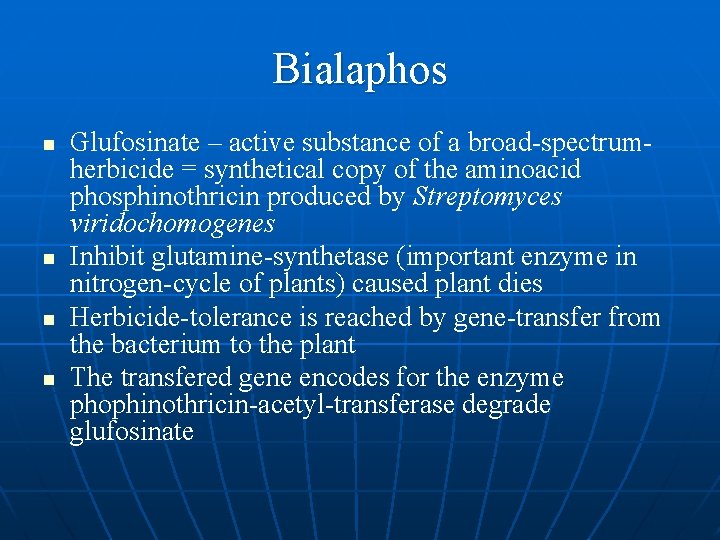 Bialaphos n n Glufosinate – active substance of a broad-spectrumherbicide = synthetical copy of