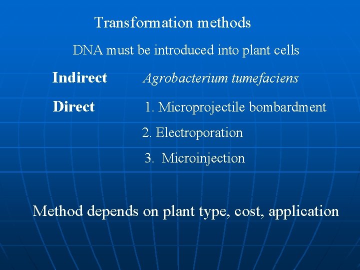 Transformation methods DNA must be introduced into plant cells Indirect Agrobacterium tumefaciens Direct 1.