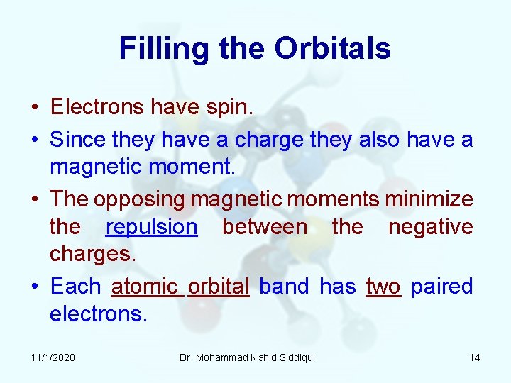Filling the Orbitals • Electrons have spin. • Since they have a charge they Filling the Orbitals • Electrons have spin. • Since they have a charge they