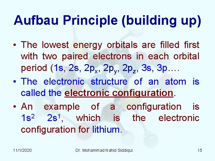 Aufbau Principle (building up) • The lowest energy orbitals are filled first with two Aufbau Principle (building up) • The lowest energy orbitals are filled first with two