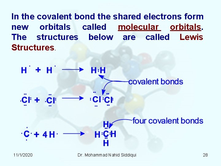 In the covalent bond the shared electrons form new orbitals called molecular orbitals. The In the covalent bond the shared electrons form new orbitals called molecular orbitals. The