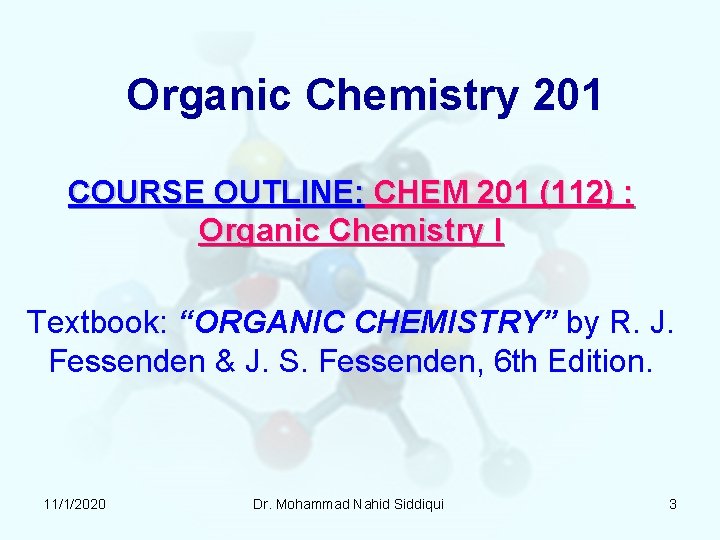 Organic Chemistry 201 COURSE OUTLINE: CHEM 201 (112) : Organic Chemistry I Textbook: “ORGANIC Organic Chemistry 201 COURSE OUTLINE: CHEM 201 (112) : Organic Chemistry I Textbook: “ORGANIC