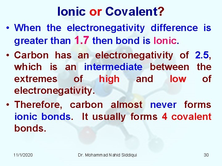 Ionic or Covalent? • When the electronegativity difference is greater than 1. 7 then Ionic or Covalent? • When the electronegativity difference is greater than 1. 7 then