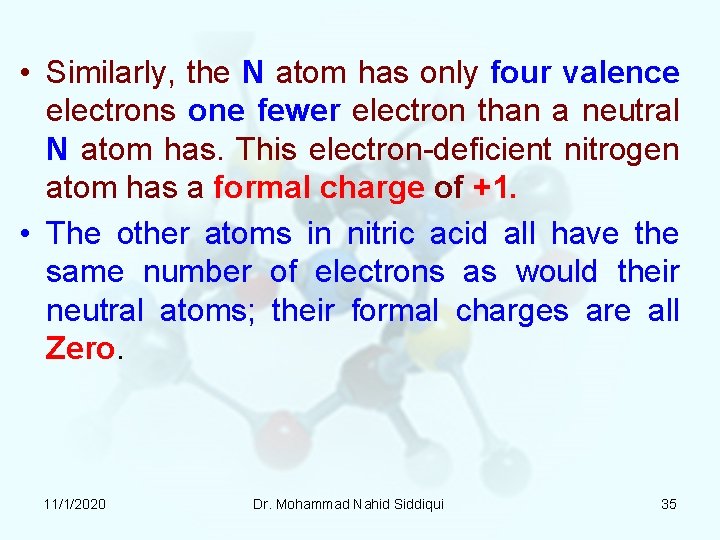 • Similarly, the N atom has only four valence electrons one fewer electron • Similarly, the N atom has only four valence electrons one fewer electron