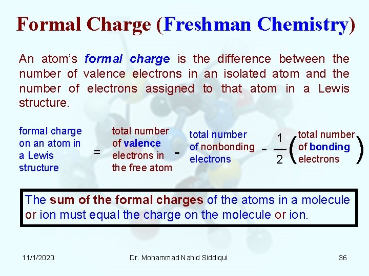 Formal Charge (Freshman Chemistry) An atom’s formal charge is the difference between the number Formal Charge (Freshman Chemistry) An atom’s formal charge is the difference between the number