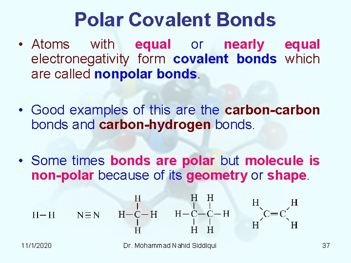 Polar Covalent Bonds • Atoms with equal or nearly equal electronegativity form covalent bonds Polar Covalent Bonds • Atoms with equal or nearly equal electronegativity form covalent bonds