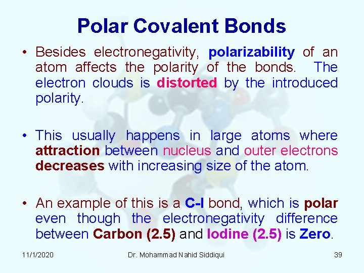 Polar Covalent Bonds • Besides electronegativity, polarizability of an atom affects the polarity of Polar Covalent Bonds • Besides electronegativity, polarizability of an atom affects the polarity of