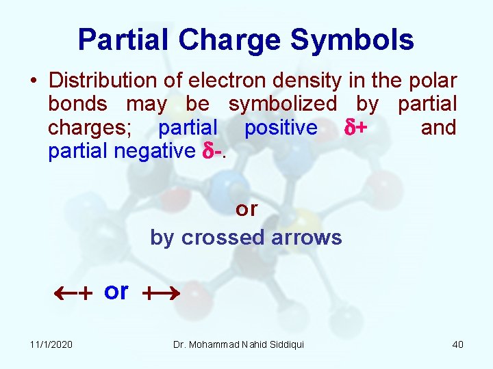 Partial Charge Symbols • Distribution of electron density in the polar bonds may be Partial Charge Symbols • Distribution of electron density in the polar bonds may be