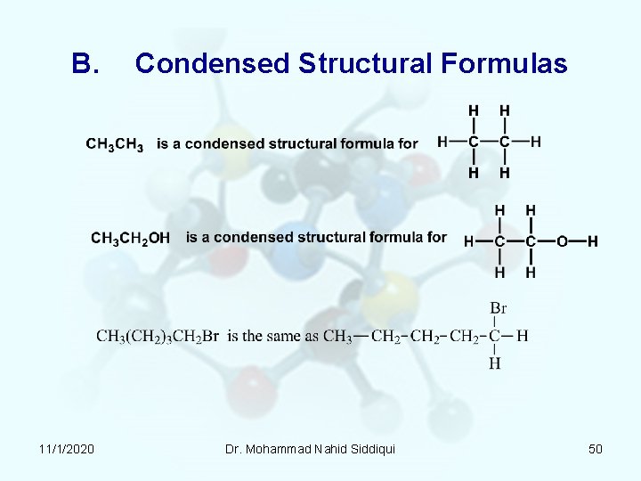 B. 11/1/2020 Condensed Structural Formulas Dr. Mohammad Nahid Siddiqui 50 B. 11/1/2020 Condensed Structural Formulas Dr. Mohammad Nahid Siddiqui 50