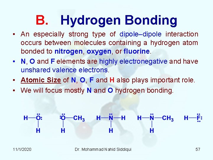 B. Hydrogen Bonding • An especially strong type of dipole–dipole interaction occurs between molecules B. Hydrogen Bonding • An especially strong type of dipole–dipole interaction occurs between molecules