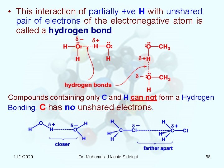 • This interaction of partially +ve H with unshared pair of electrons of • This interaction of partially +ve H with unshared pair of electrons of